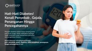 Hati-Hati Diabetes! Kenali Penyebab, Gejala, Penanganan Hingga Pencegahannya