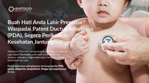 Patent Ductus Arteriosus (PDA): Kenali Gejala, Penanganan, dan Pencegahannya