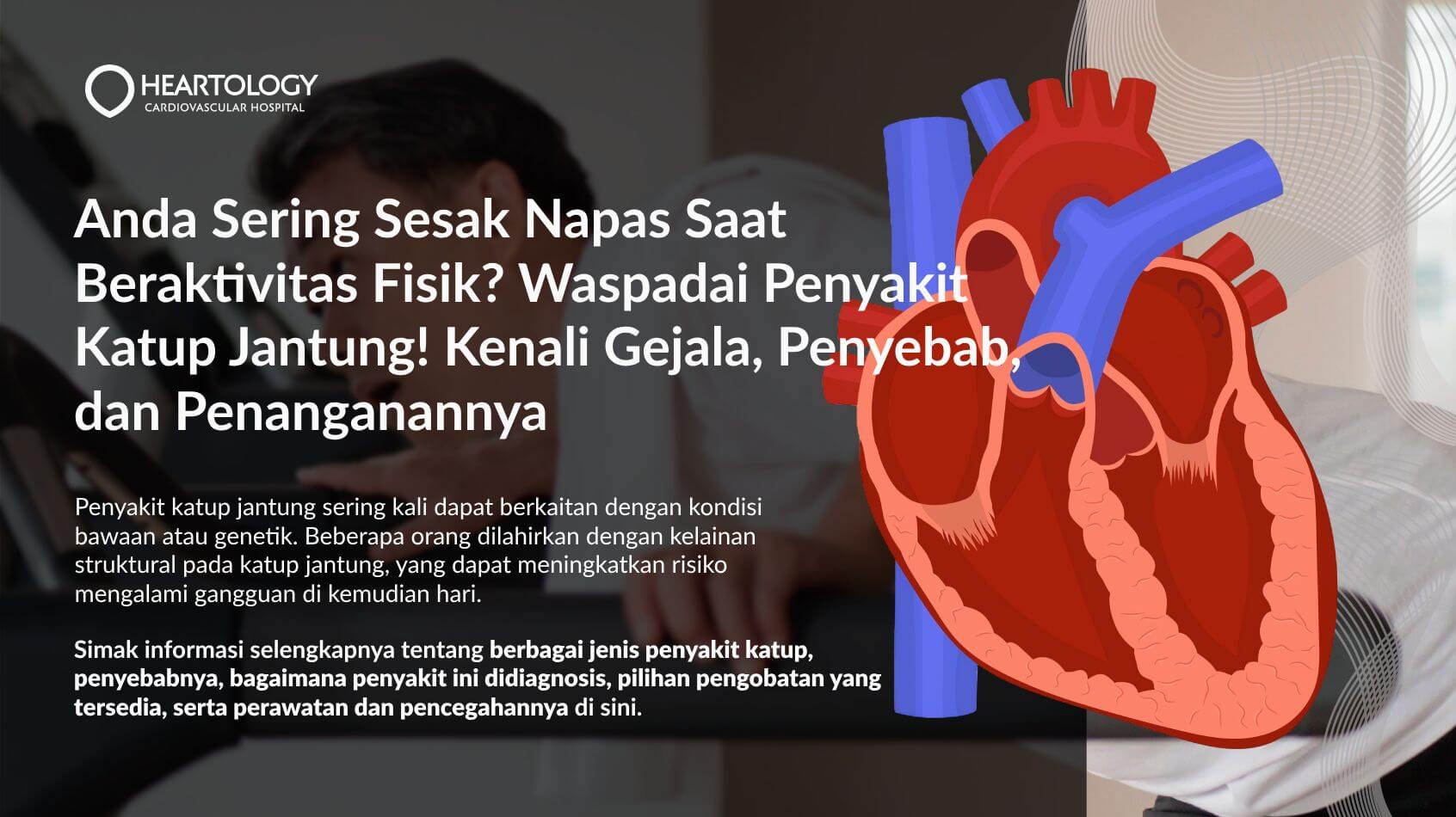 Penyakit Katup Jantung: Penyebab, Pengobatan, dan Pencegahannya
