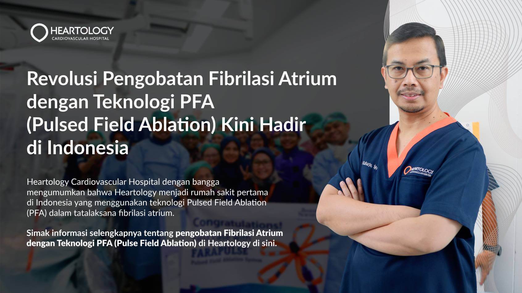 Revolusi Pengobatan Fibrilasi Atrium dengan Teknologi PFA (Pulsed Field Ablation) Kini Hadir di Indonesia
