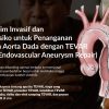 TEVAR (Thoracic Endovascular Aneurysm Repair): Solusi Minim Invasif untuk Aneurisma Aorta Torakalis