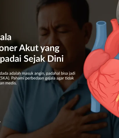 Gejala Sindrom Koroner Akut yang Harus Diwaspadai Sejak Dini